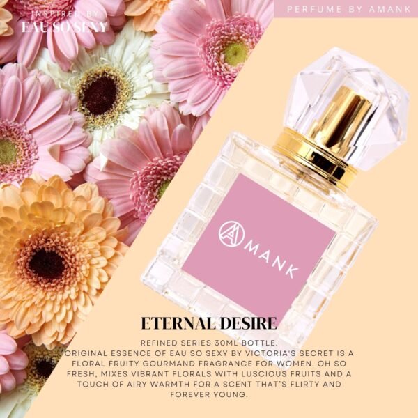 Eternal Desire - Perfume by AMANK [Inspired By Eau So Sexy Victoria Secret]